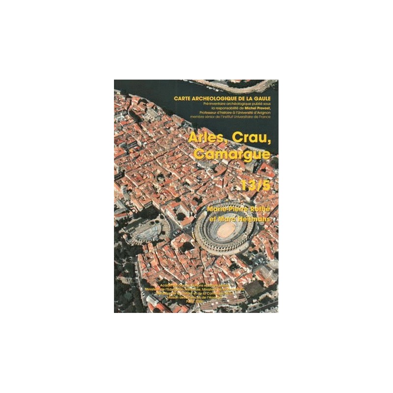 carte archeologique de la Gaule . 13/5. Arles, Crau, Camargue
